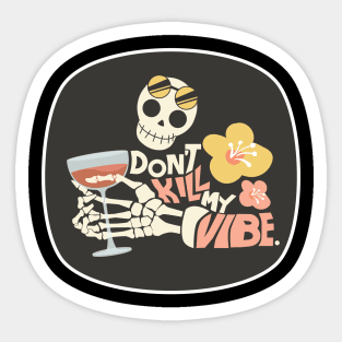 Don't kill my vibe funny skeleton Sticker